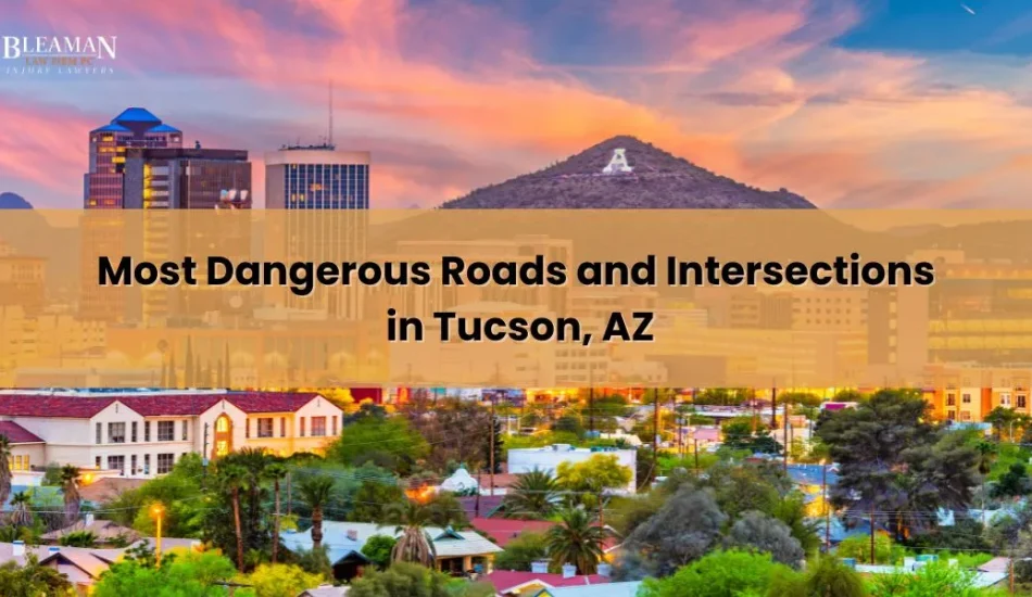 Most Dangerous Roads and Intersections in Tucson, AZ